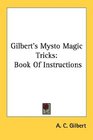 Gilbert's Mysto Magic Tricks Book Of Instructions