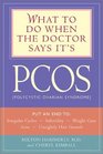 What to Do When the Doctor Says It's PCOS: (Polycystic Ovarian Syndrome)