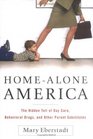 Home-Alone America: The Hidden Toll of Day Care, Behavioral Drugs, and Other Parent Substitutes