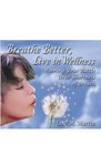 Breathe Better Live in Wellness Winning Your Battle Over Shortness of Breath