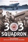 303 Squadron: The Legendary Battle of Britain Fighter Squadron