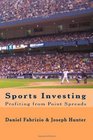 Sports Investing Profiting from Point Spreads Finding Value in the Sports Marketplace