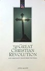 The Great Chistian Revolution: How Christianity Transformed the World