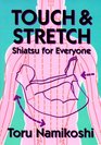 Touch and Stretch Shiatsu for Everyone