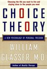 Choice Theory A New Psychology of Personal Freedom