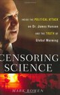 Censoring Science Inside the Political Attack on Dr James Hansen and the Surprising Truth About Global Warming