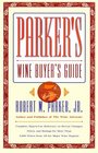 PARKER'S WINE BUYER'S GUIDE 5TH EDITION  Complete EasytoUse Reference on Recent Vintages Prices and Ratings for More Than 8000 Wines from All the Major Wine Regions