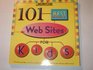 101 best Web sites for kids 101 of the most fun educational and interactive Web sites for you and your child to enjoy