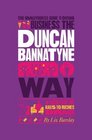 The Unauthorized Guide To Doing Business the Duncan Bannatyne Way 10 Secrets of the Rags to Riches Dragon