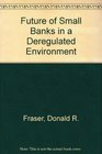 Future of Small Banks in a Deregulated Environment