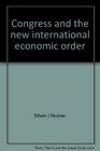 Congress and the new international economic order