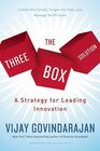 The Three Box Solution A Strategy for Leading Innovation