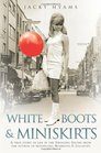 White Boots  Miniskirts