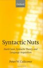 Syntactic Nuts Hard Cases Syntactic Theory and Language Acquisition