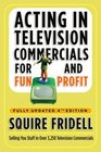 Acting in Television Commercials for Fun and Profit 4th Edition Fully Updated 4th Edition