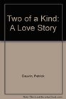 Two of a Kind A Love Story