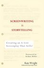 Screenwriting Is Storytelling Creating an AList Screenplay That Sells