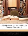 Gesammelte Mathematische Werke Volume 1