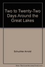 Two to Twenty-Two Days Around the Great Lakes