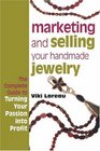 Marketing and Selling Your Handmade Jewelry The Complete Guide to Turning Your Passion into Profit