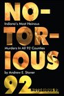 Notorious 92: Indiana's Most Heinous Murders in All 92 Counties