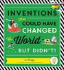 Inventions That Could Have Changed the WorldBut Didn't