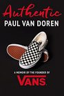 Authentic A Memoir by the Founder of Vans