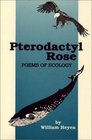 Pterodactyl Rose Poems of Ecology