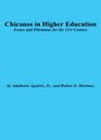 Chicanos in Higher Education Issues and Dilemmas for the 21st Century