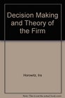 Decision Making and Theory of the Firm