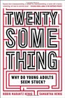 Twentysomething Why Do Young Adults Seem Stuck