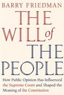 The Will of the People: How Public Opinion Has Influenced the Supreme Court and Shaped the Meaning of the Constitution