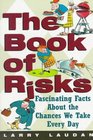 The Book of Risks Fascinating Facts About the Chances We Take Everyday