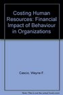Costing Human Resources The Financial Impact of Behavior in Organizations