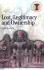 Loot Legitimacy and Ownership The Ethical Crisis in Archaeology