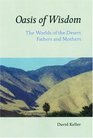Oasis Of Wisdom The Worlds Of The Desert Fathers And Mothers