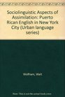 Sociolinguistic Aspects of Assimilation Puerto Rican English in New York City