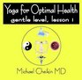 Yoga for Optimal Health Gentle Level Lesson 1