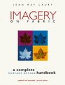 Imagery on Fabric A Complete Surface Design Handbook