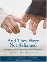 And They Were Not Ashamed Strengthening Marriage Through Sexual Fulfillment