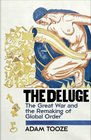 The Deluge The Great War and the Remaking of Global Order