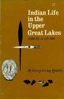 Indian Life in the Upper Great Lakes 11000 BC to AD 1800