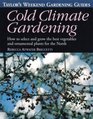 Taylor's Weekend Gardening Guide to Cold Climate Gardening  How to Select and Grow the Best Vegetables and Ornamental Plants for the North
