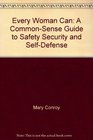 Every Woman Can The Conroy Method to Safety Security and SelfDefense