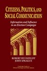 Citizens Politics and Social Communication Information and Influence in an Election Campaign