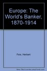 Europe the World's Banker 18701914