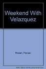 Weekend With Velazquez