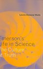 Emerson's Life in Science The Culture of Truth