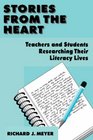 Stories From the Heart Teachers and Students Researching their Literacy Lives