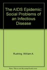 The AIDS Epidemic Social Dimensions of an Infectious Disease